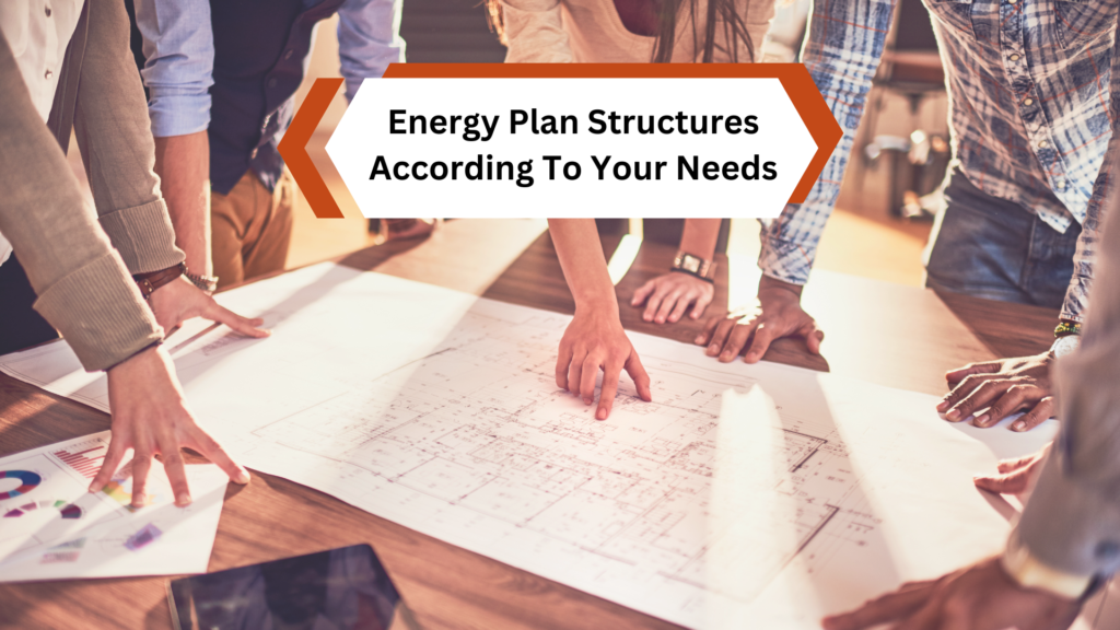 Energy Plans Structures According To Your Needs